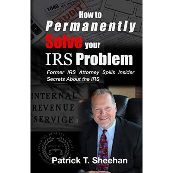 Pre-Owned How to Permanently Solve your IRS Problem: Former IRS Attorney Spills Insider Secrets About the IRS Paperback
