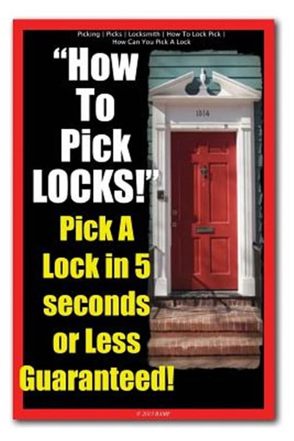 How to Pick Locks! Pick a Lock in 5 Seconds or Less Guaranteed! : Picking Picks Locksmith How to Lock Pick How Can You Pick a Lock