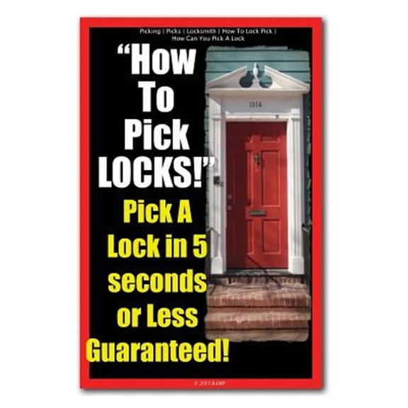 How to Pick Locks! Pick a Lock in 5 Seconds or Less Guaranteed! : Picking Picks Locksmith How to Lock Pick How Can You Pick a Lock