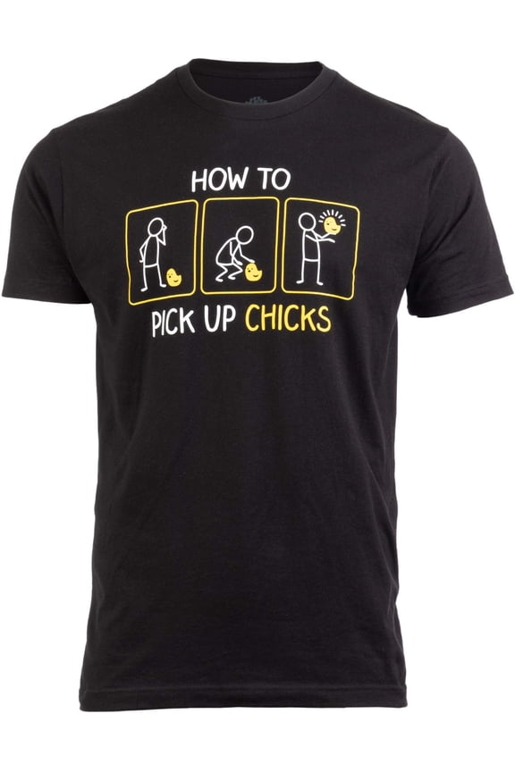 How to Pick up Chicks | Funny Sarcastic Sarcasm Joke Tee for Man Woman T-Shirt