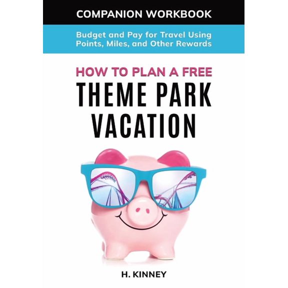 How to Plan a Free Theme Park Vacation Companion Workbook, (Paperback)