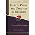 thumbnail image 1 of How to Plant and Care for an Orchard (Classic Reprint), 1 of 1