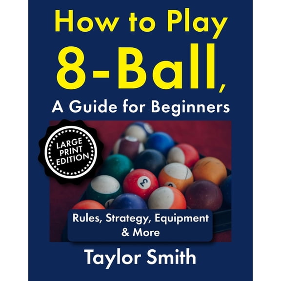 Popular Games Around the World (Large Pr How to Play 8-Ball, a Guide for Beginners: Rules, Strategy, Equipment & More, (Paperback)