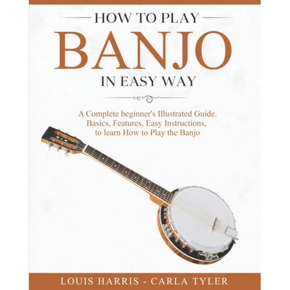 How to Play Banjo in Easy Way: Learn How to Play Banjo in Easy Way by ...