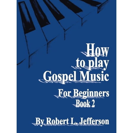 How to Play Black Gospel for Beginners Book 2