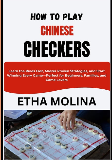 How to Play Chinese Checkers: Learn the Rules Fast, Master Proven Strategies, and Start Winning Every Game-Perfect for B, (Paperback)