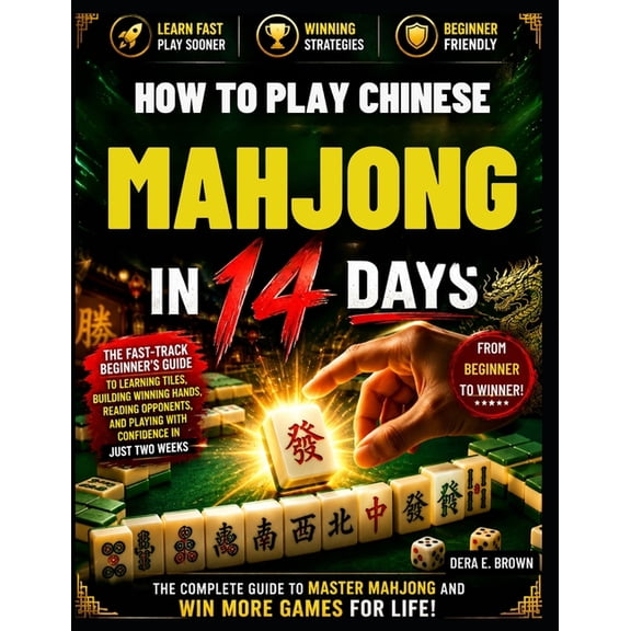 How to Play Chinese Mahjong in 14 Days: A Complete Step-by-Step Beginner's Guide to Mastering Tiles, Rules, Scoring, Win, (Paperback)