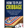 thumbnail image 1 of How to Play Cribbage: A Beginner's Guide to Learning the Cribbage Game, Rules, Board, & Strategies to Win at Playing Cri, (Paperback), 1 of 1