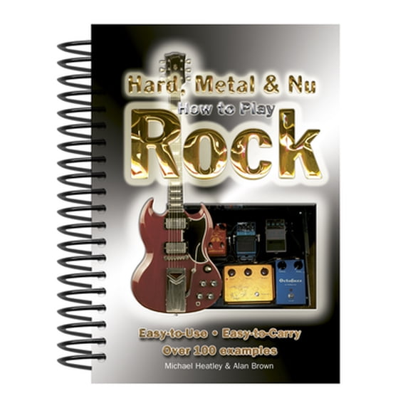Pre-Owned How to Play Hard, Metal & NU Rock: Easy-To-Use, Easy-To-Carry, Over 100 Examples (Spiral-bound) 1847861997 9781847861993