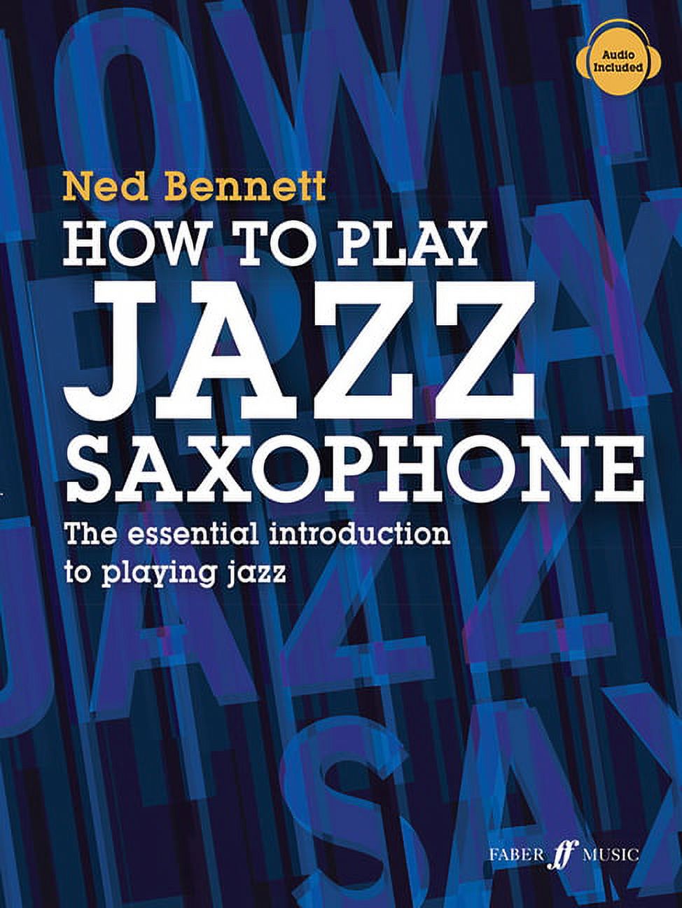 How to Play Jazz Saxophone: The Essential Introduction to Playing Jazz, (Paperback)