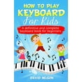 thumbnail image 1 of Pre-Owned HOW TO PLAY KEYBOARD FOR KIDS: a definitive and complete keyboard book for beginners Paperback, 1 of 1