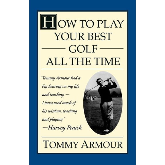How to Play Your Best Golf All the Time, (Paperback)