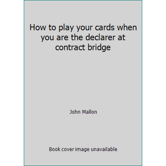 Pre-Owned How to play your cards when you are the declarer at contract bridge (Paperback) 0801964474 9780801964473