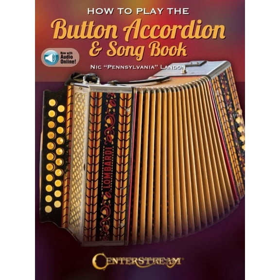 How to Play the Button Accordion & Song Book - Book with Online Audio by Nic Pennsylvania Landon (Paperback)