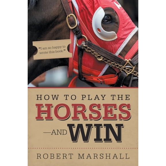 How to Play the Horses-And Win, (Paperback)
