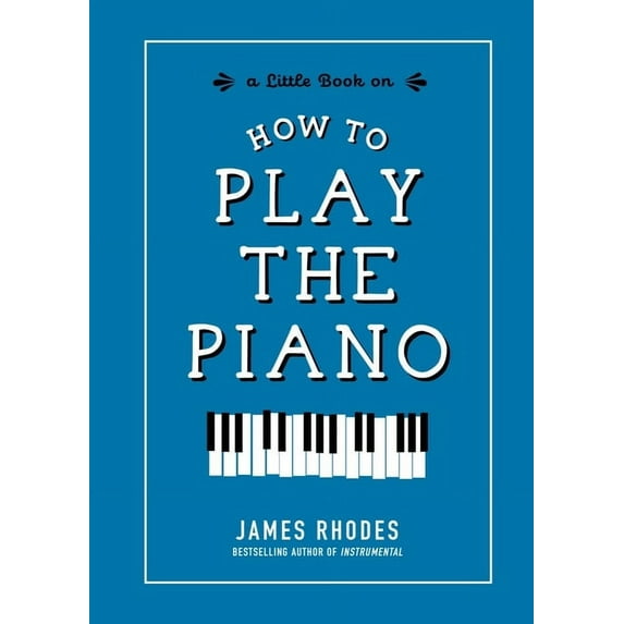 How to Play the Piano - Hardcover