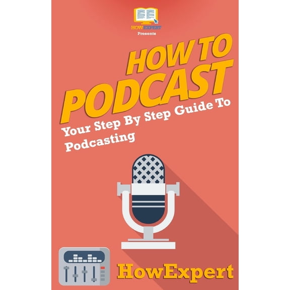 How To Podcast - Your Step-By-Step Guide To Podcasting