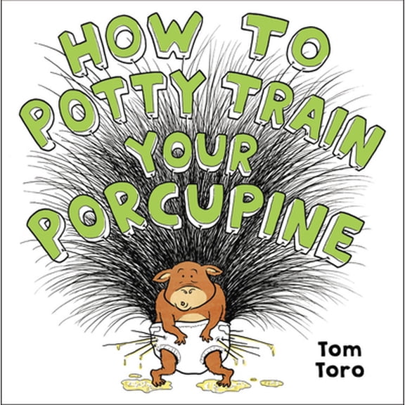Pre-Owned How to Potty Train Your Porcupine (Hardcover) 0316495395 9780316495394