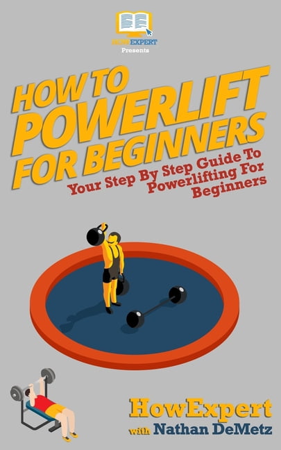 How To Powerlift For Beginners: Your Step By Step Guide To Powerlifting ...