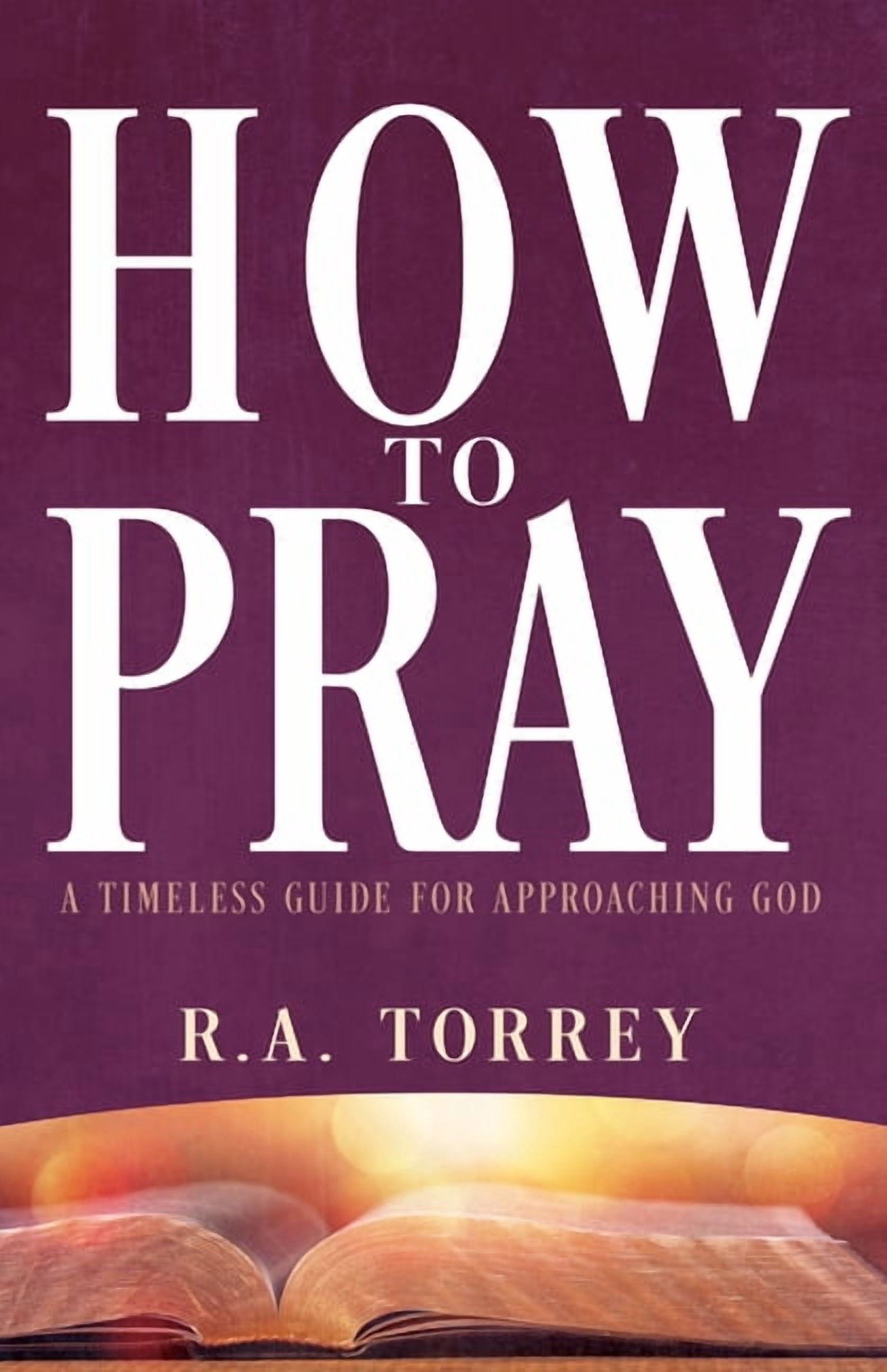 How to Pray: A Timeless Guide for Approaching God, (Paperback)