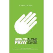How to Pray Alone, with Others, at any Time, in any Place, Paperback