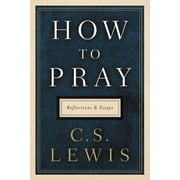 How to Pray Reflections and Essays, Hardcover