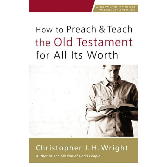 How to Preach and Teach the Old Testament for All Its Worth, (Paperback)