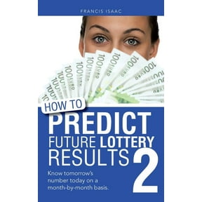 How to Predict Future Lottery Results Book 2: Know Tomorrow's Number Today on a Month-By-Month Basis., (Paperback)
