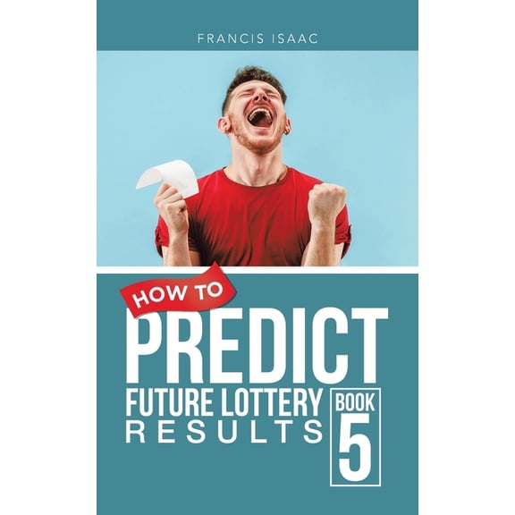 How to Predict Future Lottery Results Book 5: Book 5, (Paperback)