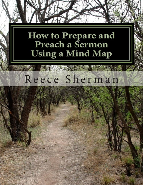 How to Prepare and Preach a Sermon Using a Mind Map (Paperback) by Reece B Sherman