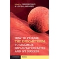 thumbnail image 1 of How to Prepare the Endometrium to Maximize Implantation Rates and Ivf Success, (Paperback), 1 of 1