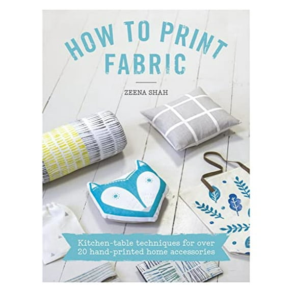 Pre-Owned How to Print Fabric: Kitchen-Table Techniques for Over 20 Hand-Printed Home Accessories (Paperback) 144630597X 9781446305973