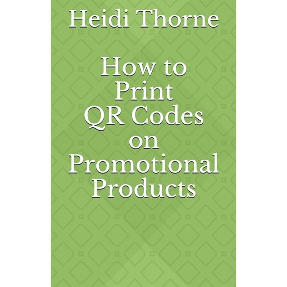 How to Print QR Codes on Promotional Products (Paperback)