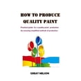 thumbnail image 1 of How to Produce Quality Paint (Paperback), 1 of 1