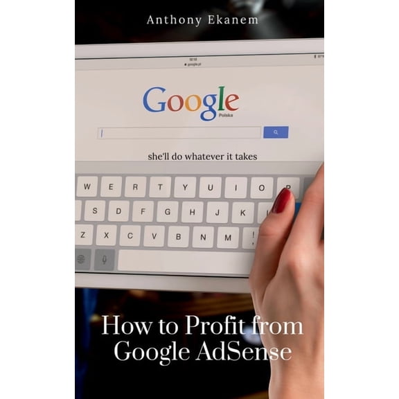 How to Profit from Google AdSense, (Paperback)