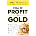 thumbnail image 1 of How to Profit in Gold: Professional Tips and Strategies for Today's Ultimate Safe Haven Investment, (Hardcover), 1 of 1