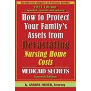 Pre-Owned How to Protect Your Family's Assets from Devastating Nursing Home Costs: Medicaid Secrets (11th ed.) (Paperback) 1941123058 9781941123058