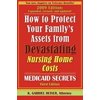 Pre-Owned How to Protect Your Family's Assets from Devastating Nursing Home Costs: Medicaid Secrets (Paperback) 0979080142 9780979080142