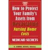 Pre-Owned How to Protect Your Family's Assets from Devastating Nursing Home Costs: Medicaid Secrets (Paperback) 0979080118 9780979080111