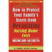 Pre-Owned How to Protect Your Family's Assets from Devastating Nursing Home Costs: Medicaid Secrets (7th Edition) (Paperback) 0979080185 9780979080180