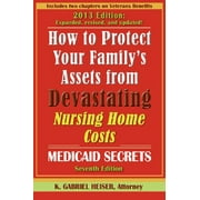 Pre-Owned How to Protect Your Family's Assets from Devastating Nursing Home Costs: Medicaid Secrets (7th Edition) (Paperback) 0979080185 9780979080180