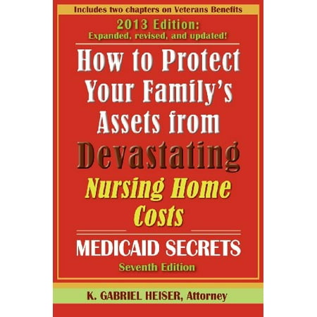 Pre-Owned How to Protect Your Family's Assets from Devastating Nursing Home Costs: Medicaid Secrets (7th Edition) (Paperback) 0979080185 9780979080180