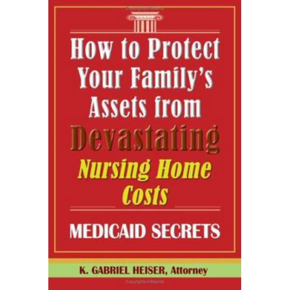Pre-Owned How to Protect Your Family's Assets from Devastating Nursing Home Costs: Medicaid Secrets (Paperback) 0979080118 9780979080111