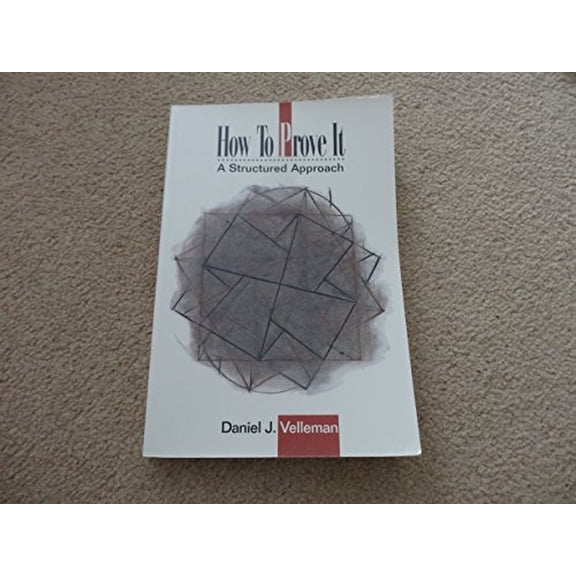 Pre-Owned How to Prove It: A Structured Approach (Paperback) 0521446635 9780521446631