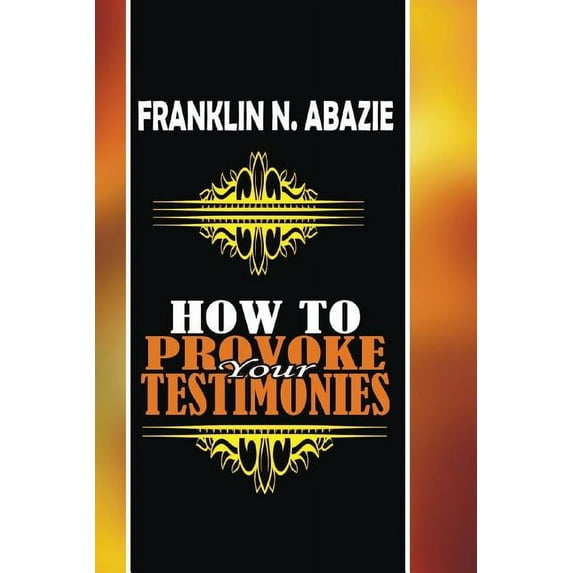 How to Provoke Your Testimonies: Testimonies, (Paperback)