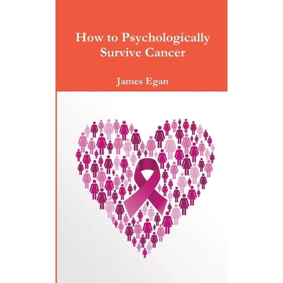 How to Psychologically Survive Cancer, (Paperback)