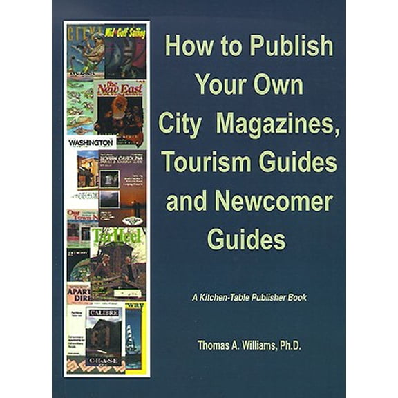 Pre-Owned How to Publish City & Regional Magazines, Newcomer Guides, Tourism Guides and Quality of Life Magazines