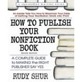 thumbnail image 1 of How to Publish Your Nonfiction Book: A Complete Guide to Making the Right Publisher Say Yes, (Paperback), 1 of 1