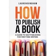 thumbnail image 1 of How to Publish a Book: A Guide to Self-Publishing for First-Time Writers, (Paperback), 1 of 1