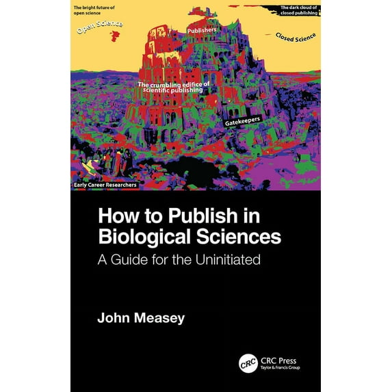 How to Publish in Biological Sciences: A Guide for the Uninitiated, (Paperback)